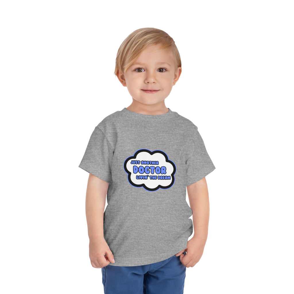 Doctor .. Livin' The Dream - Toddler Short Sleeve Tee