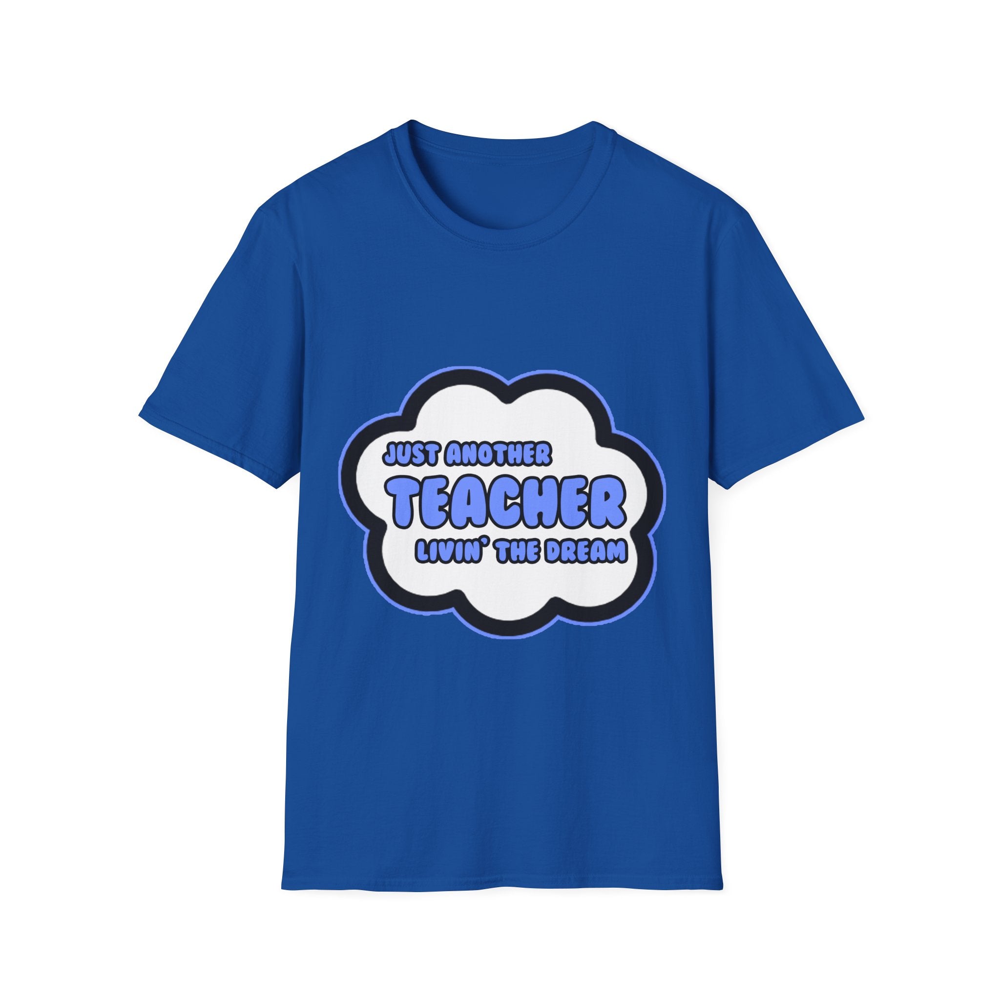 Teacher .. Livin' The Dream - Unisex Softstyle T-Shirt