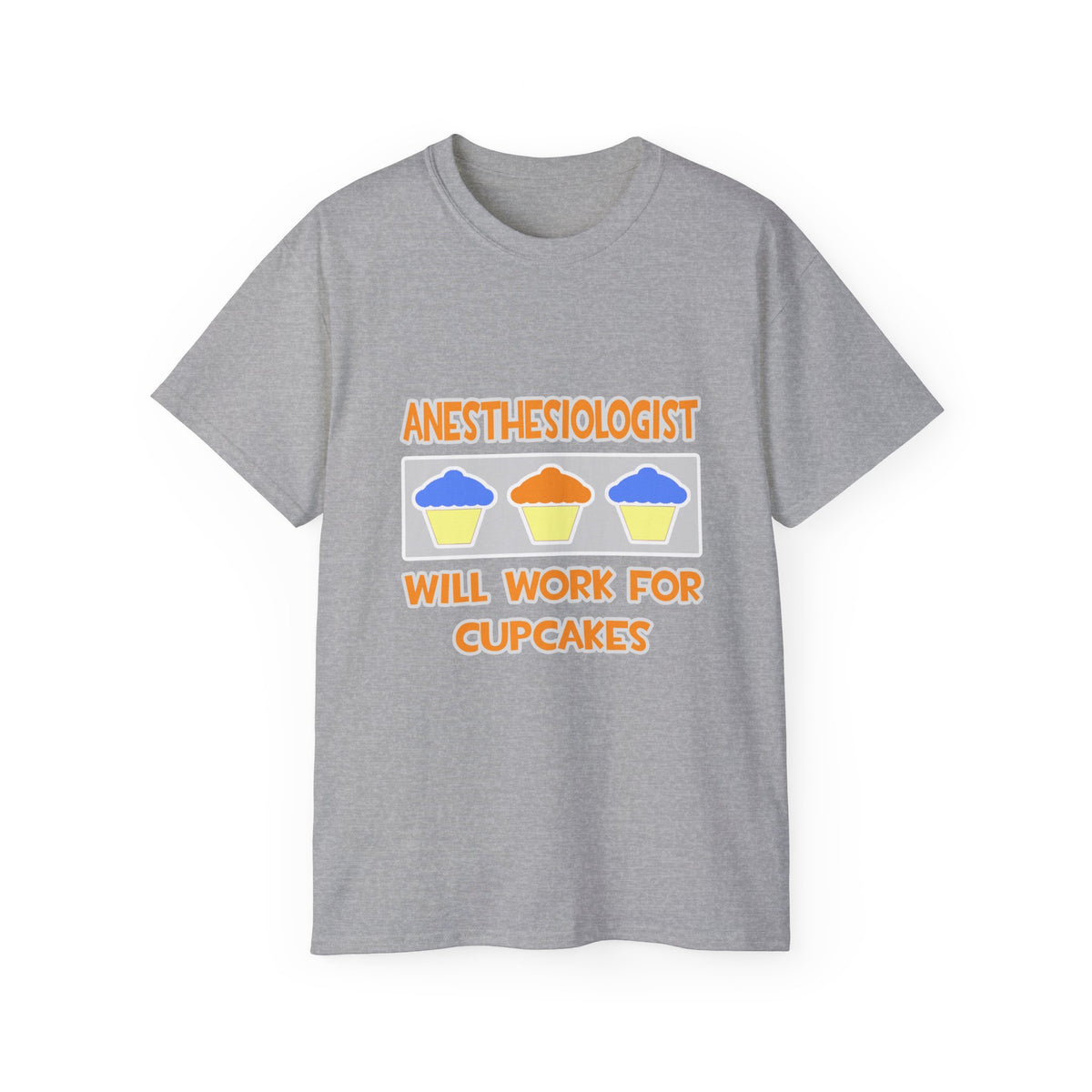 Anesthesiologist ... Will Work For Cupcakes - Unisex Ultra Cotton Tee