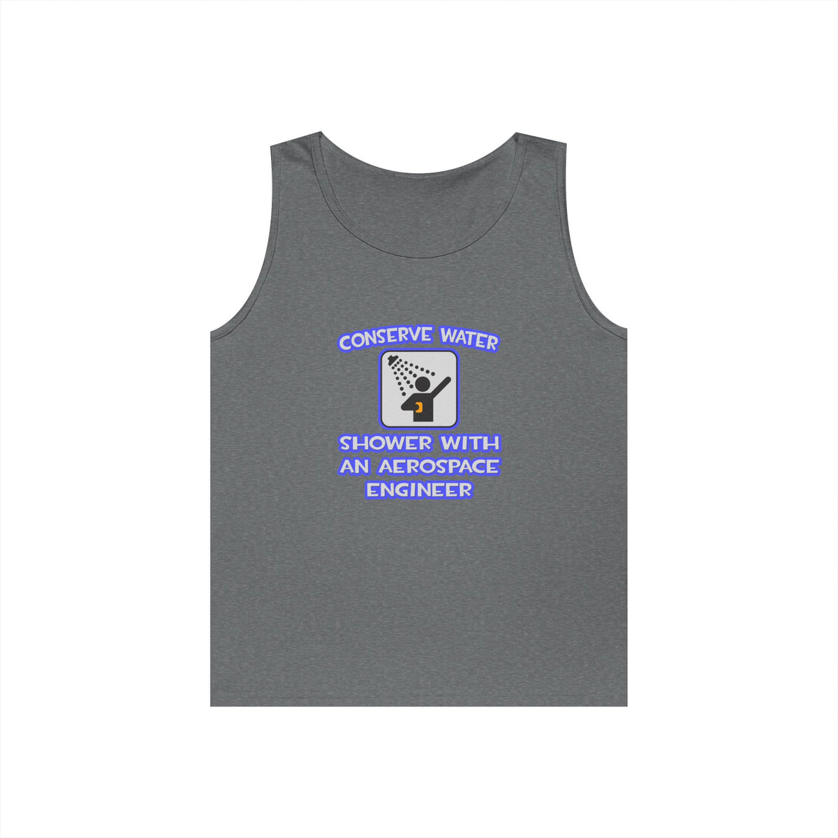 Conserve Water .. Shower With Aerospace Engineer - Unisex Heavy Cotton Tank Top