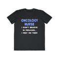 Miracles and Oncology Nurses - Men's Lightweight Fashion Tee