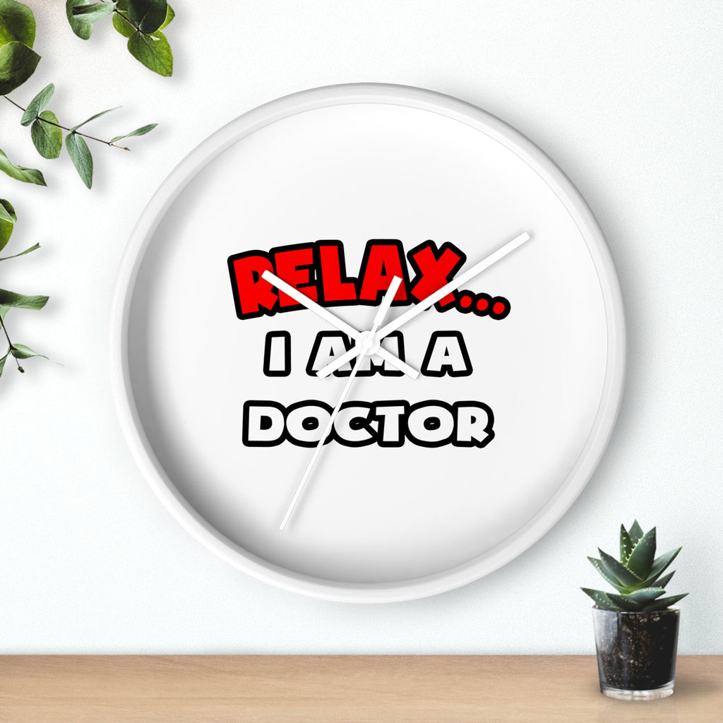 Relax ... I Am A Doctor - Wall Clock