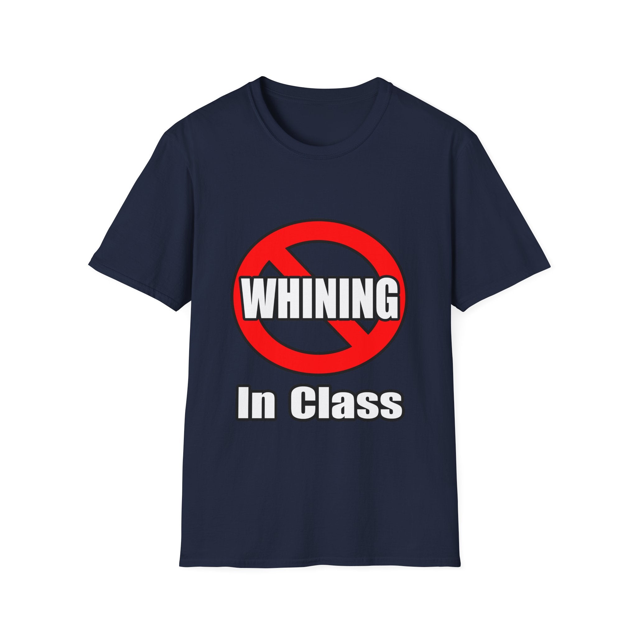 No Whining In Class - Unisex Softstyle T-Shirt