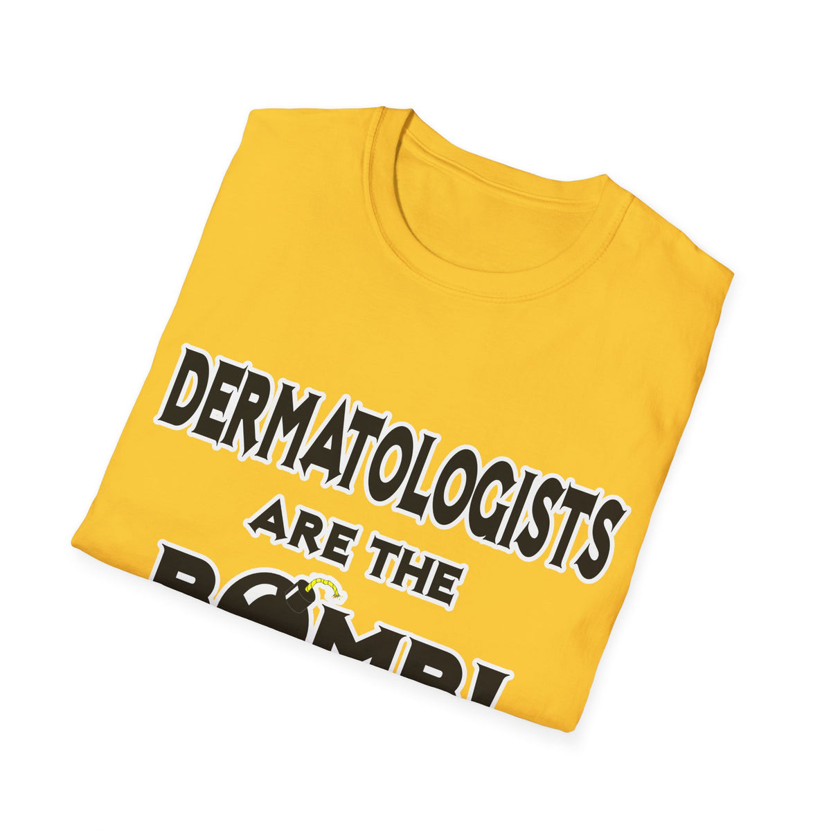 Dermatologists Are The Bomb! - Unisex Softstyle T-Shirt