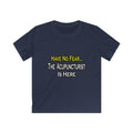 Have No Fear, Acupuncturist Is Here - Kids Softstyle Tee