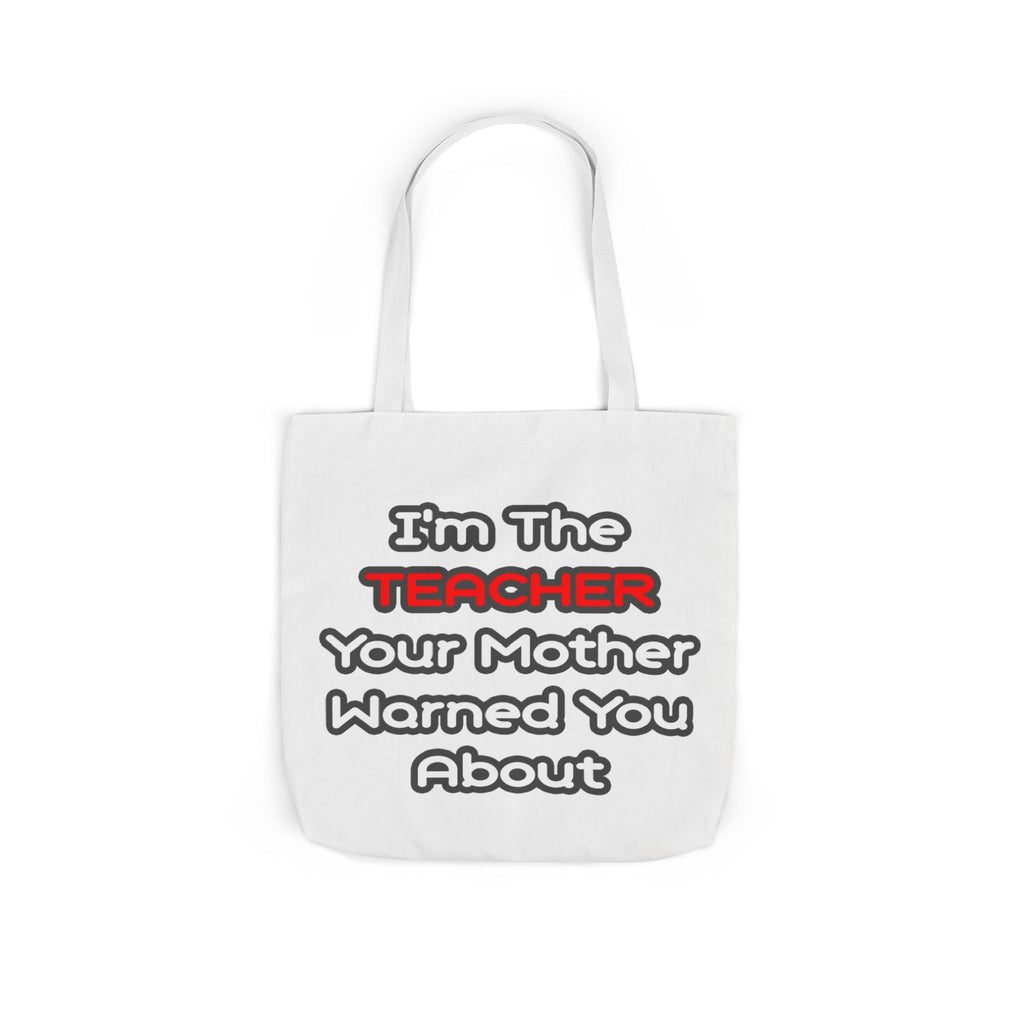 Teacher...Mother Warned You About - Canvas Tote Bag, 5-Color Straps