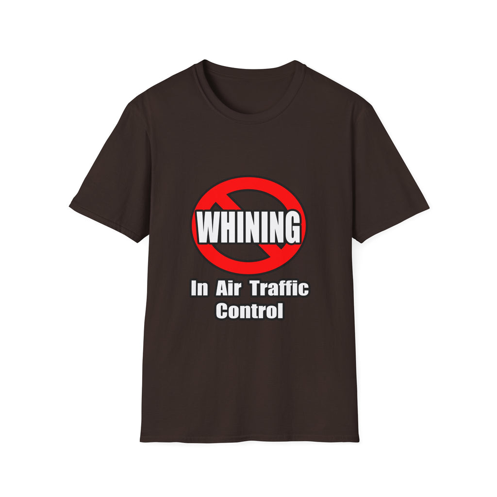 No Whining In Air Traffic Control - Unisex Softstyle T-Shirt