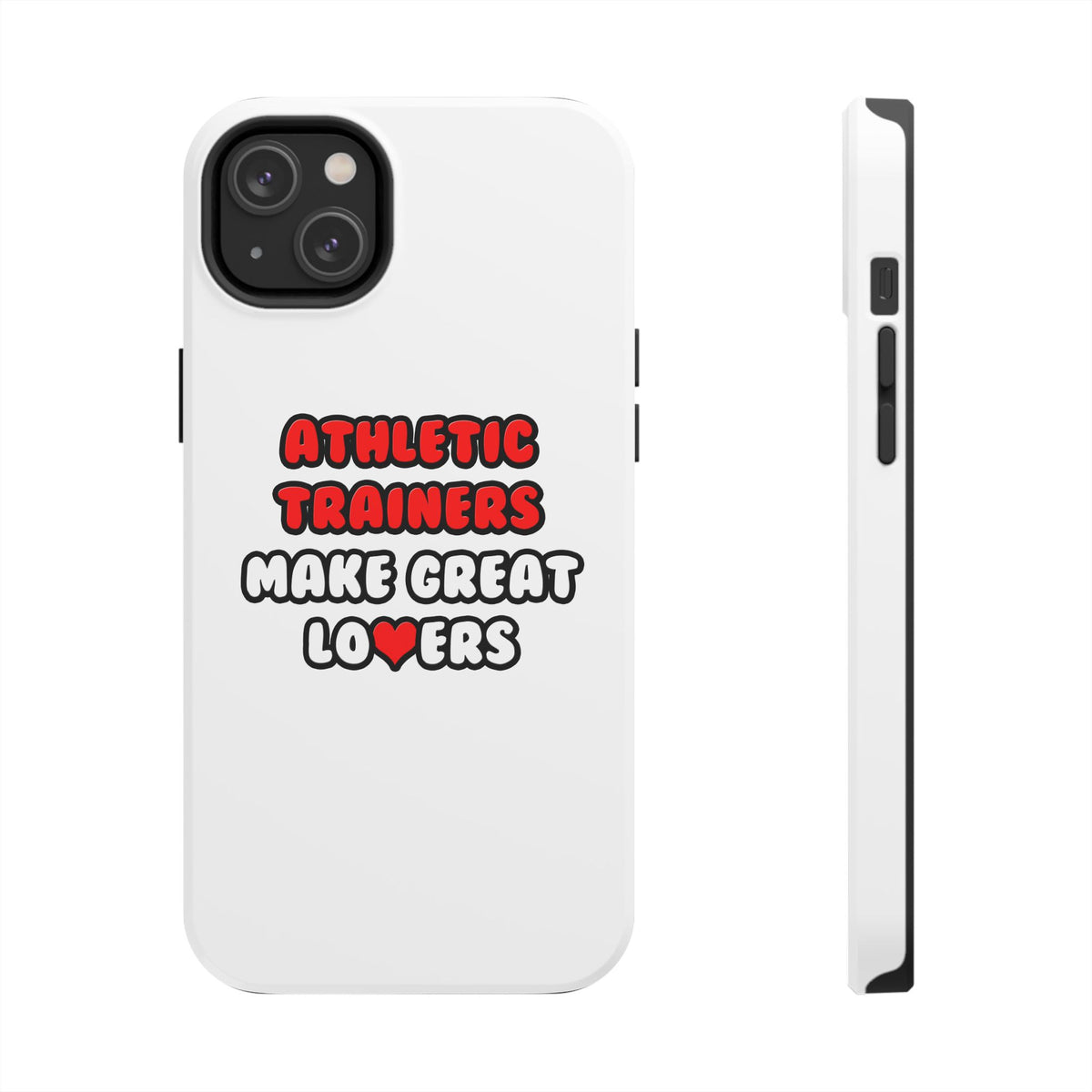 Athletic Trainers Make Great Lovers - Tough Phone Cases