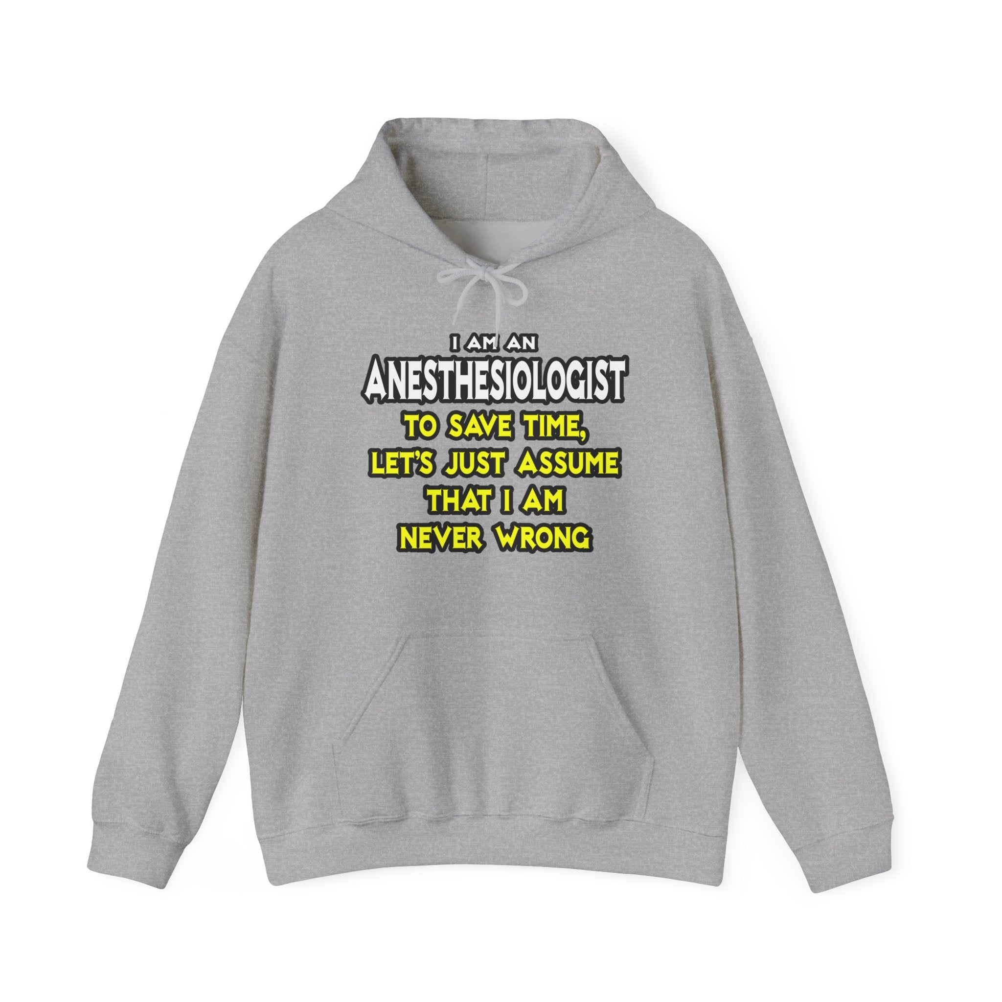 Anesthesiologist...Assume I Am Never Wrong - Unisex Heavy Blend™ Hooded Sweatshirt