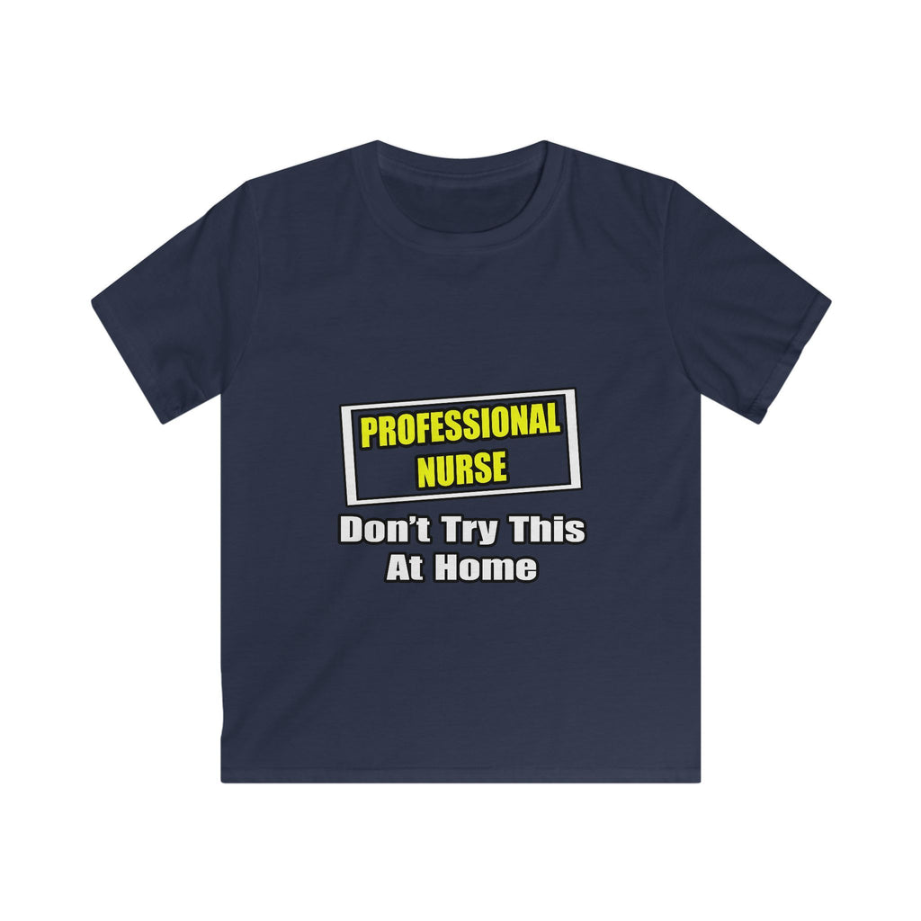 Professional Nurse...Don't Try This At Home - Kids Softstyle Tee