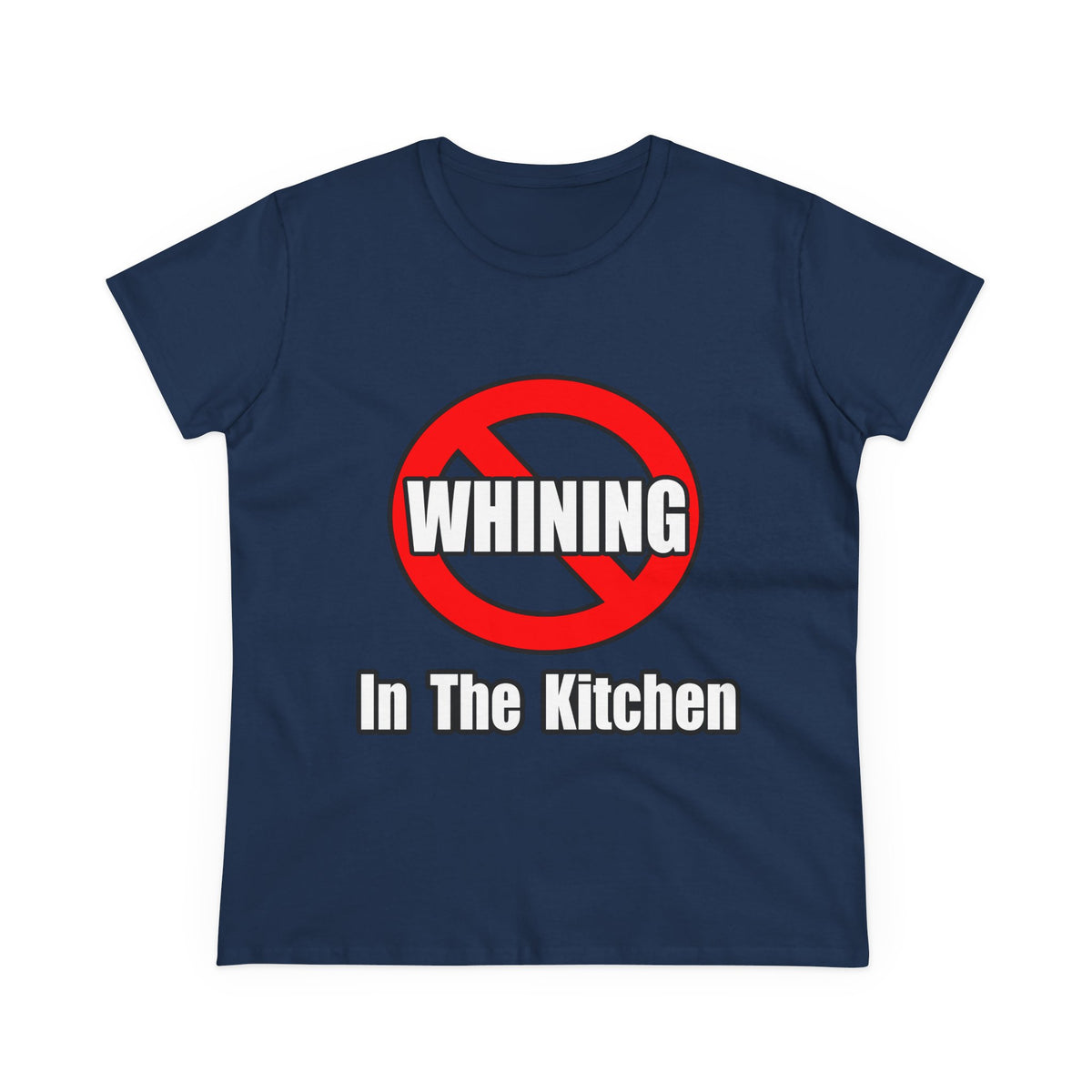 No Whining In The Kitchen - Women's Midweight Cotton Tee