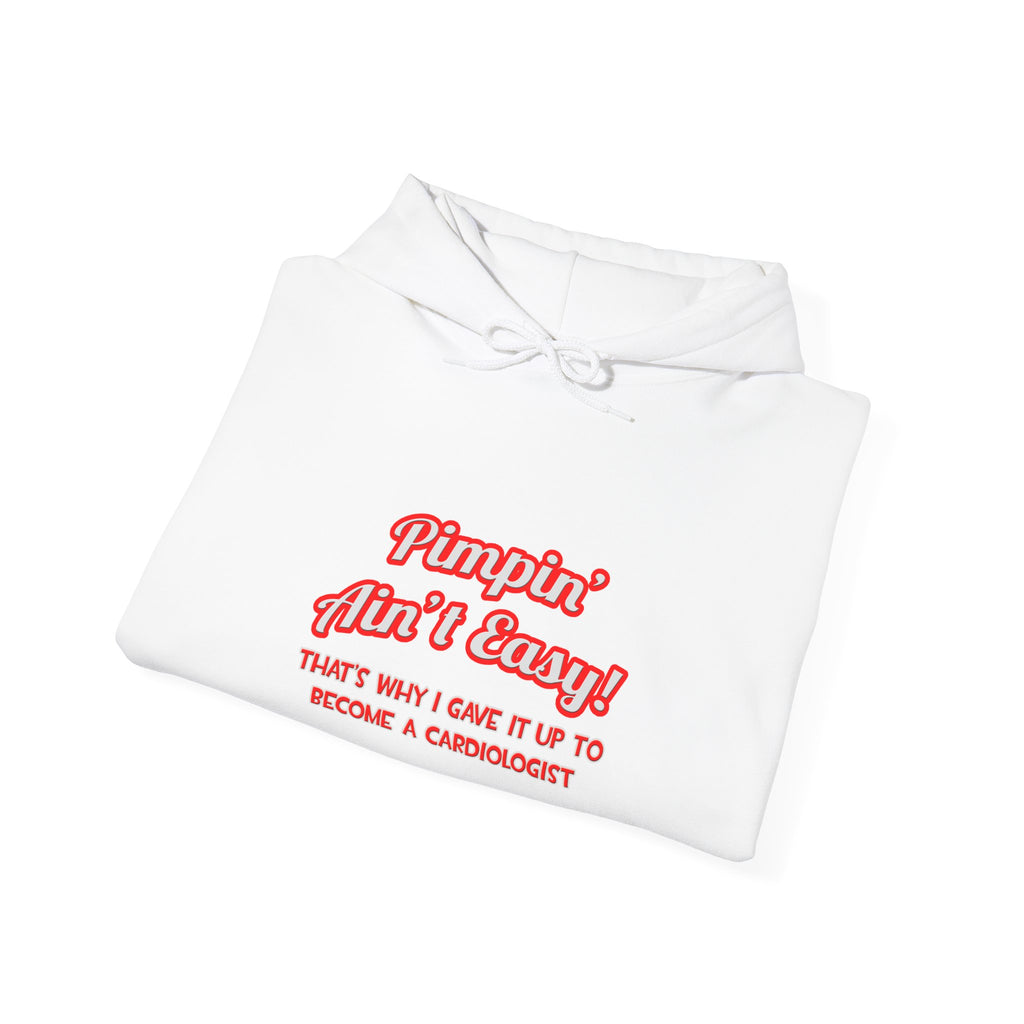 Pimpin' Ain't Easy .. Cardiologist - Unisex Heavy Blend™ Hooded Sweatshirt