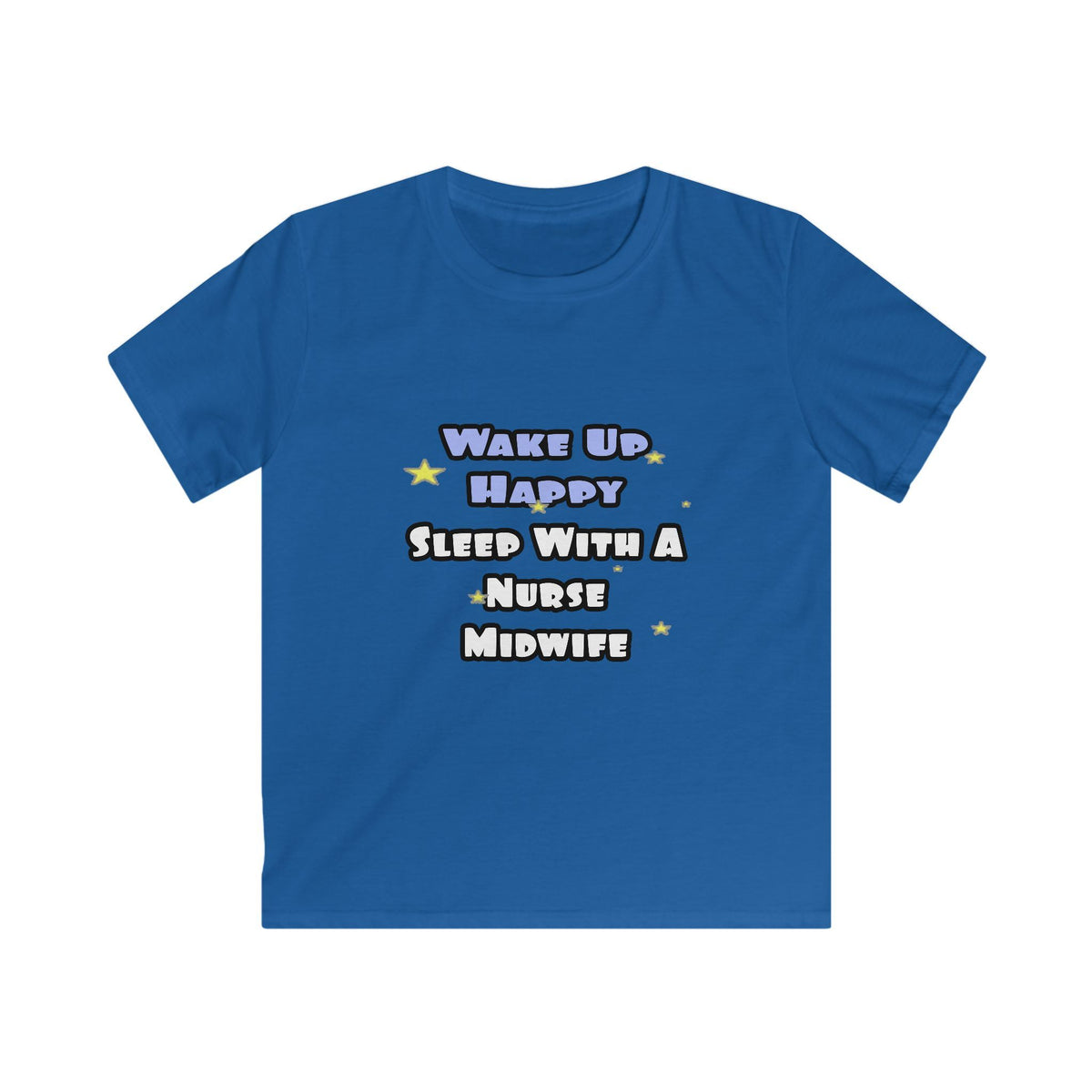 Wake Up Happy .. Sleep With Nurse Midwife - Kids Softstyle Tee