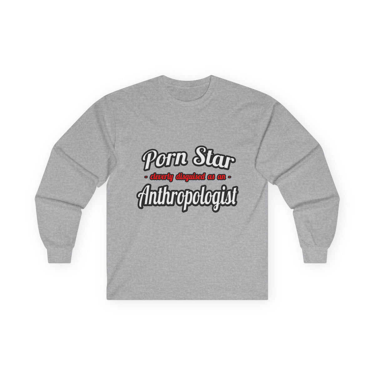 Porn Star...Anthropologist - Unisex Ultra Cotton Long Sleeve Tee