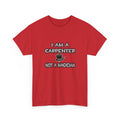 I Am A Carpenter ... Not A Magician - Unisex Heavy Cotton Tee