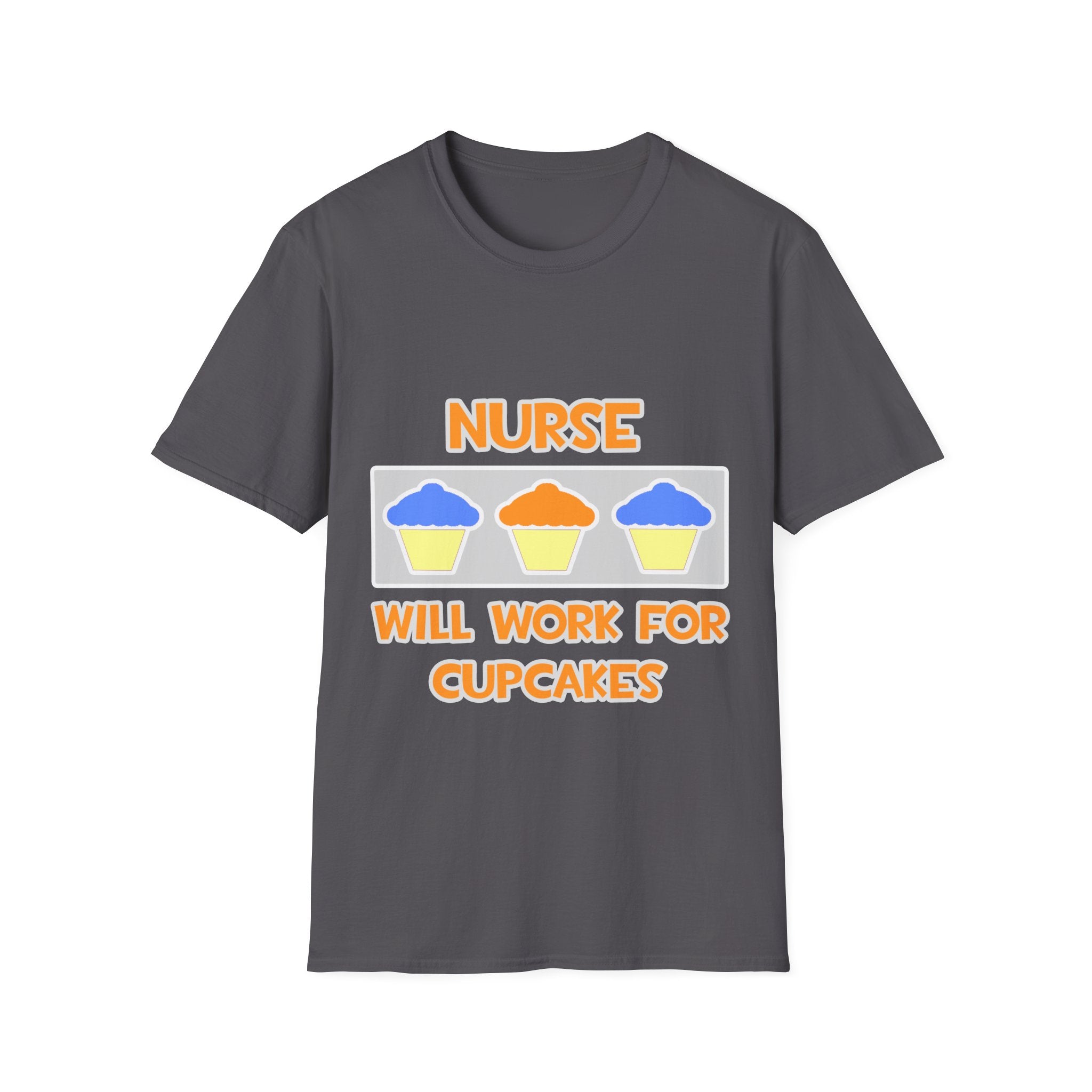 Nurse ... Will Work For Cupcakes - Unisex Softstyle T-Shirt