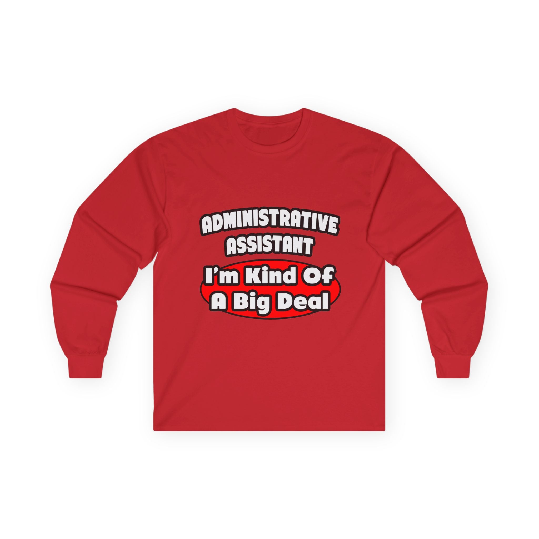 Administrative Assistant...Big Deal - Unisex Ultra Cotton Long Sleeve Tee
