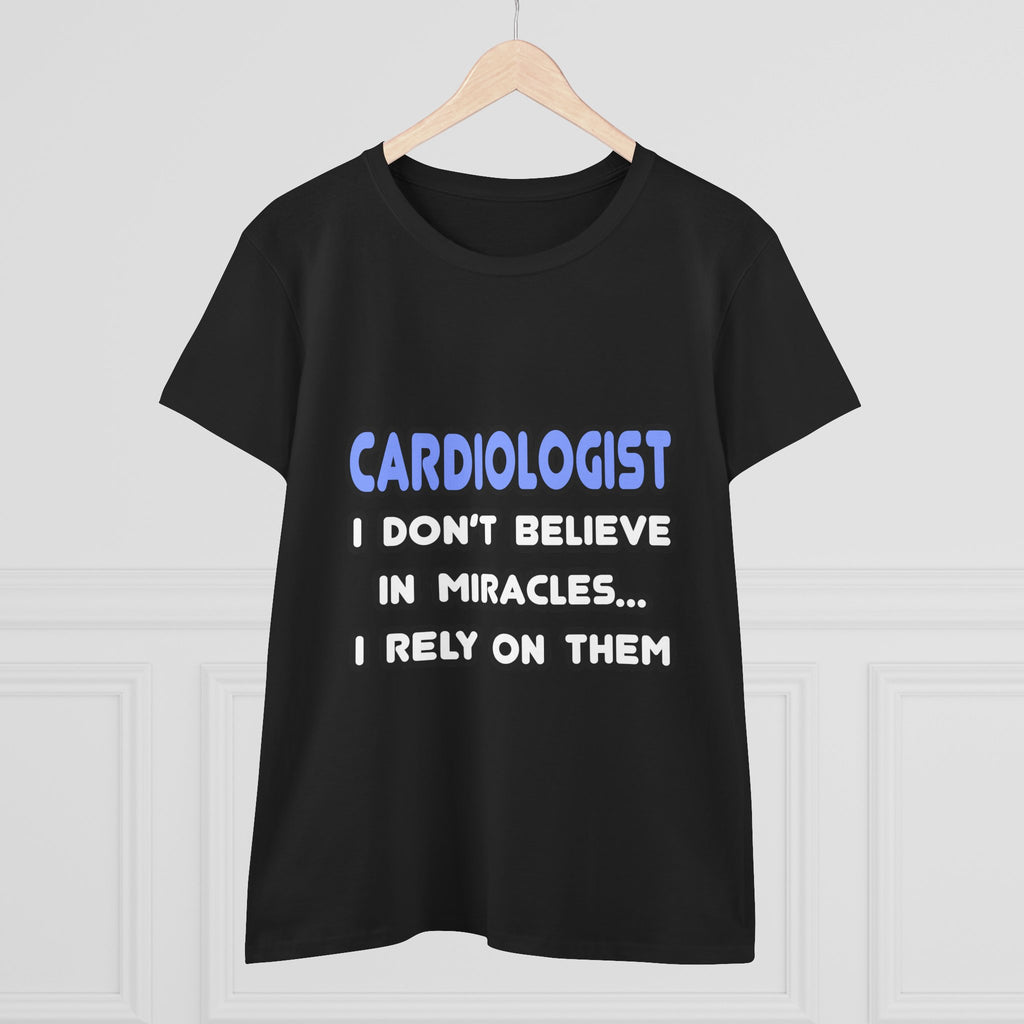 Miracles and Cardiologists - Women's Midweight Cotton Tee