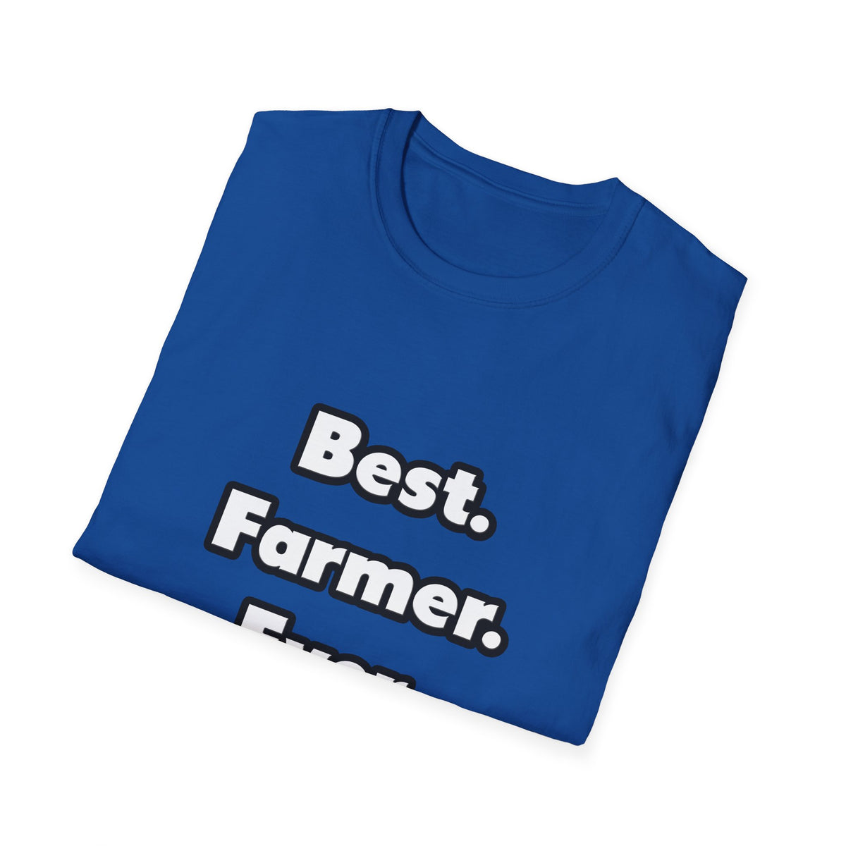 Best. Farmer. Ever - Unisex Softstyle T-Shirt