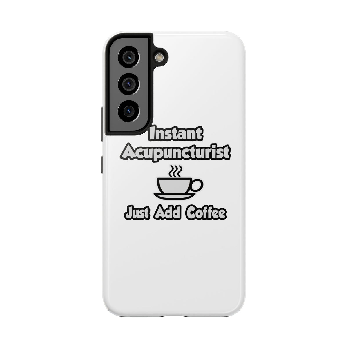 Instant Acupuncturist .. Just Add Coffee - Tough Phone Cases