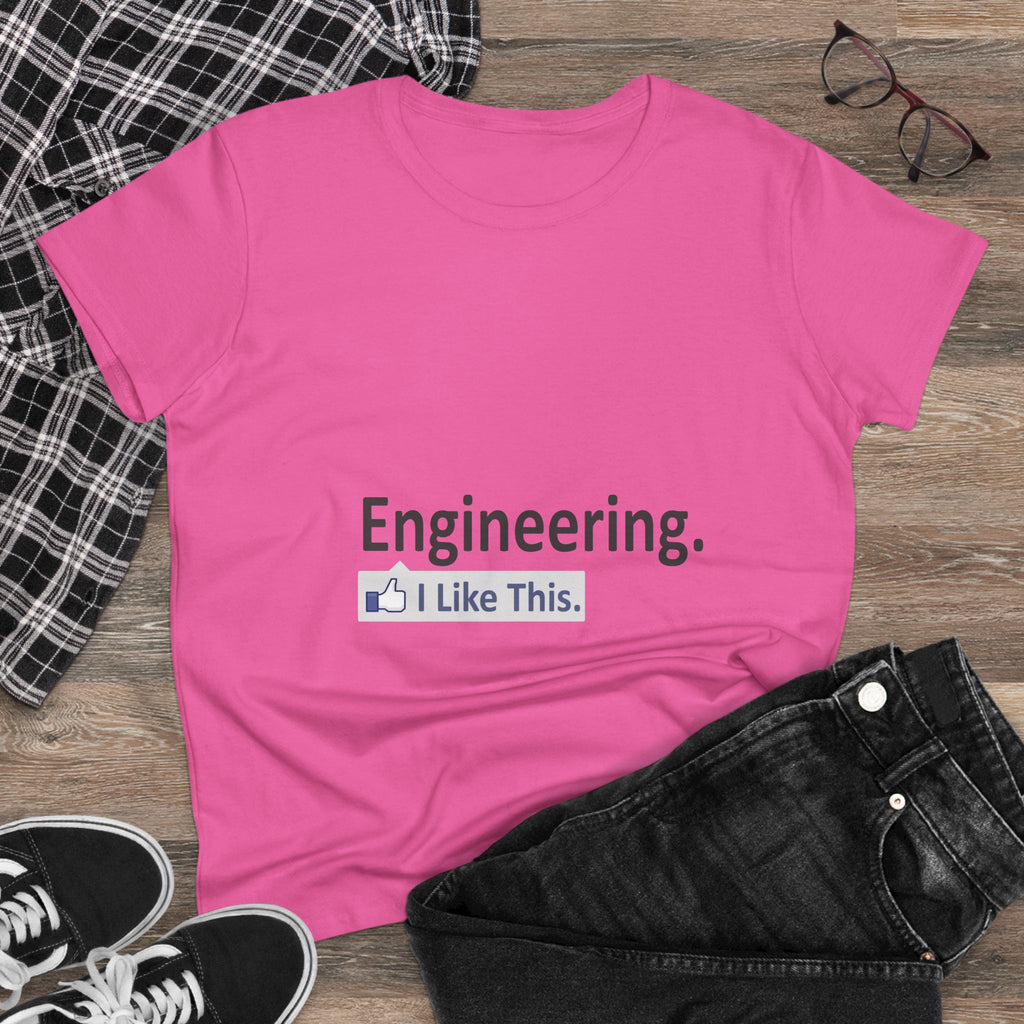 Engineering...I Like This - Women's Midweight Cotton Tee