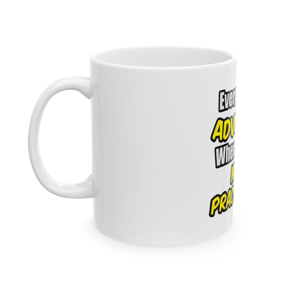 Everyday's An Adventure...Nurse Practitioner - Ceramic Mug, (11oz, 15oz)