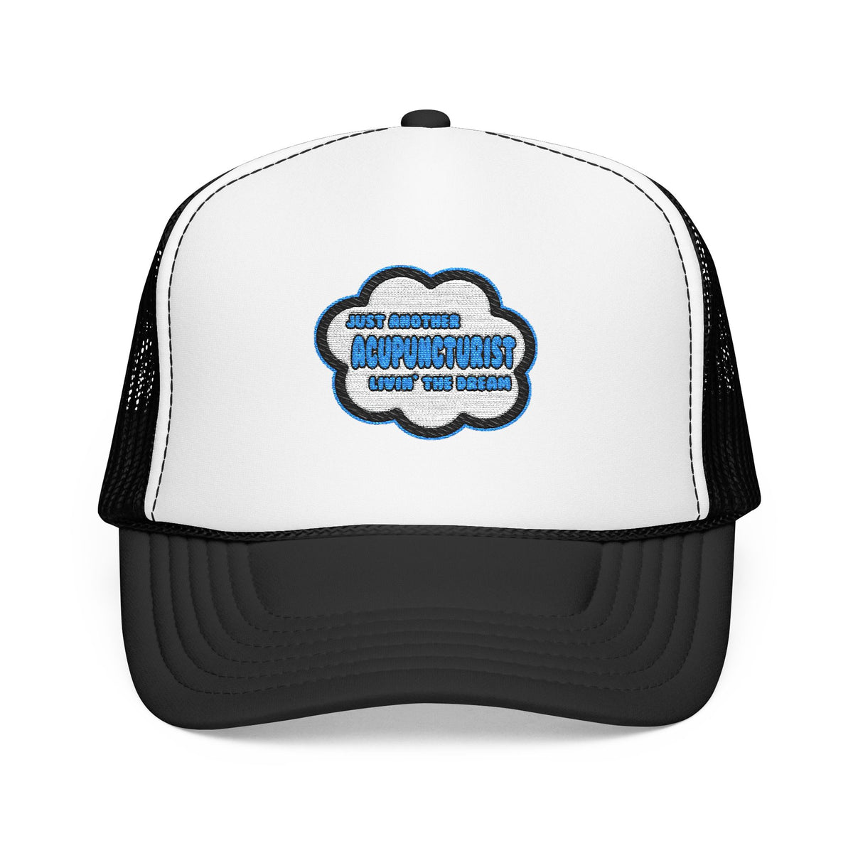 Acupuncturist .. Livin' The Dream - Foam Trucker Hat