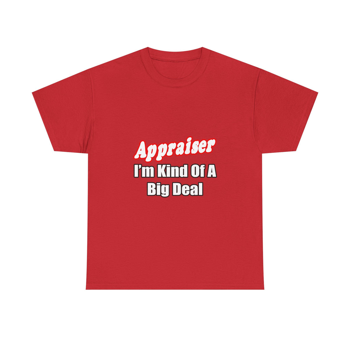 Appraiser...Kind of a Big Deal - Unisex Heavy Cotton Tee