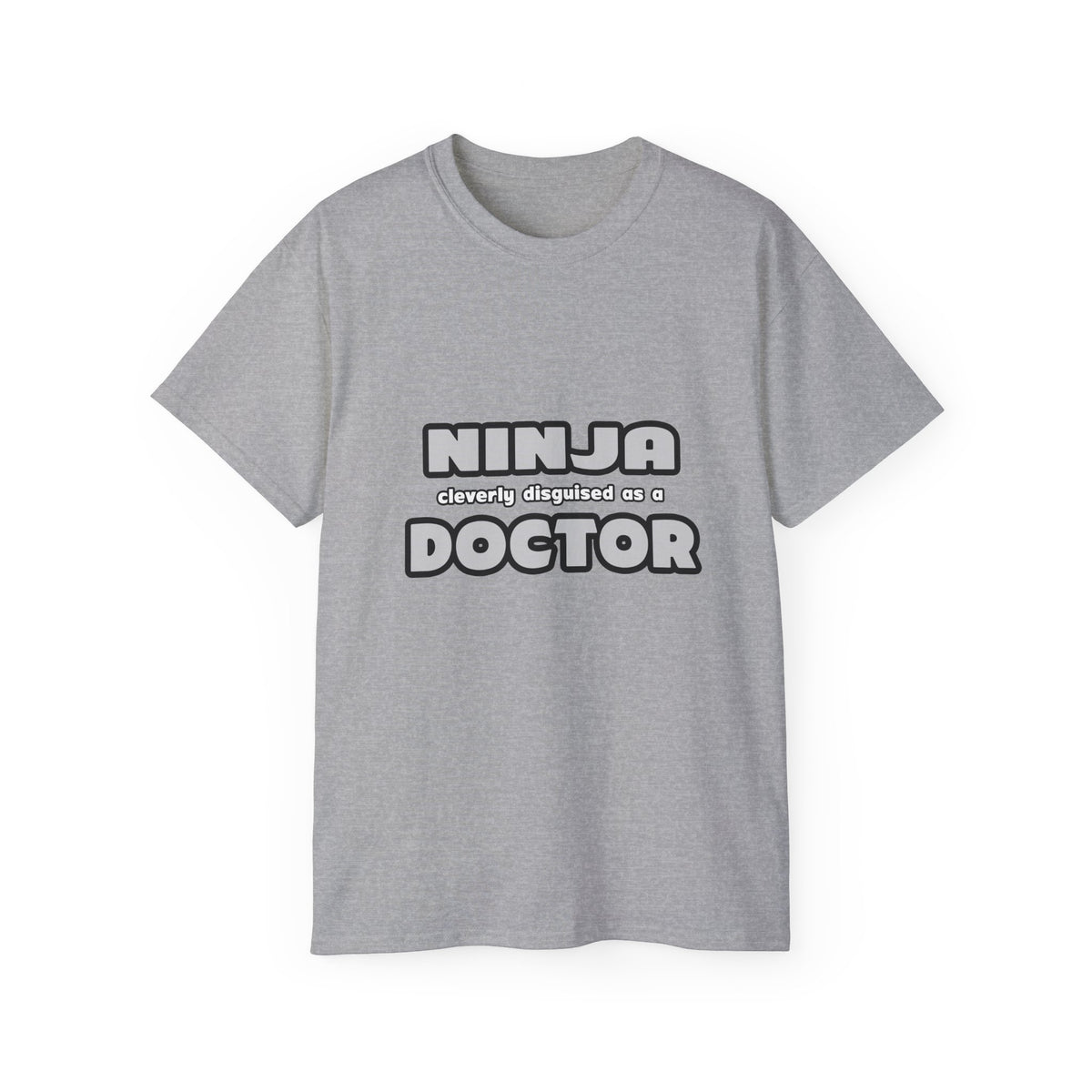 Ninja Cleverly Disguised As A Doctor - Unisex Ultra Cotton Tee