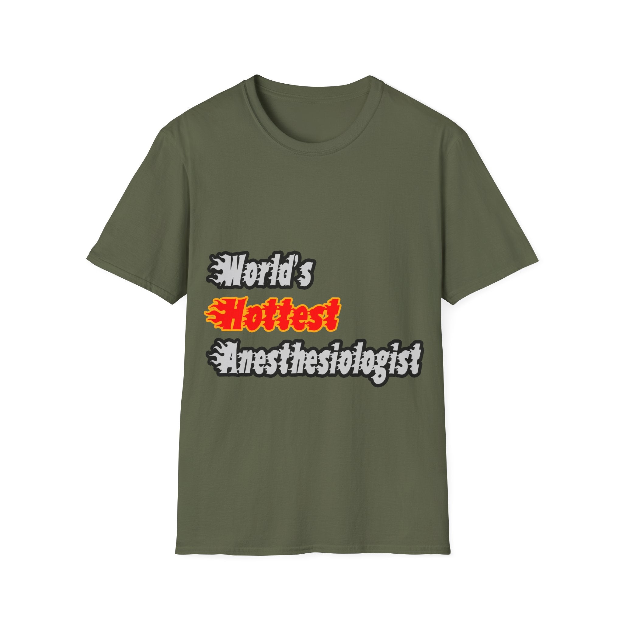 World's Hottest Anesthesiologist - Unisex Softstyle T-Shirt