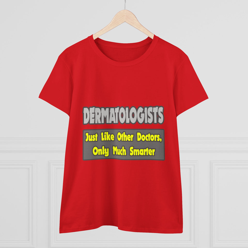 Dermatologists...Smarter - Women's Midweight Cotton Tee