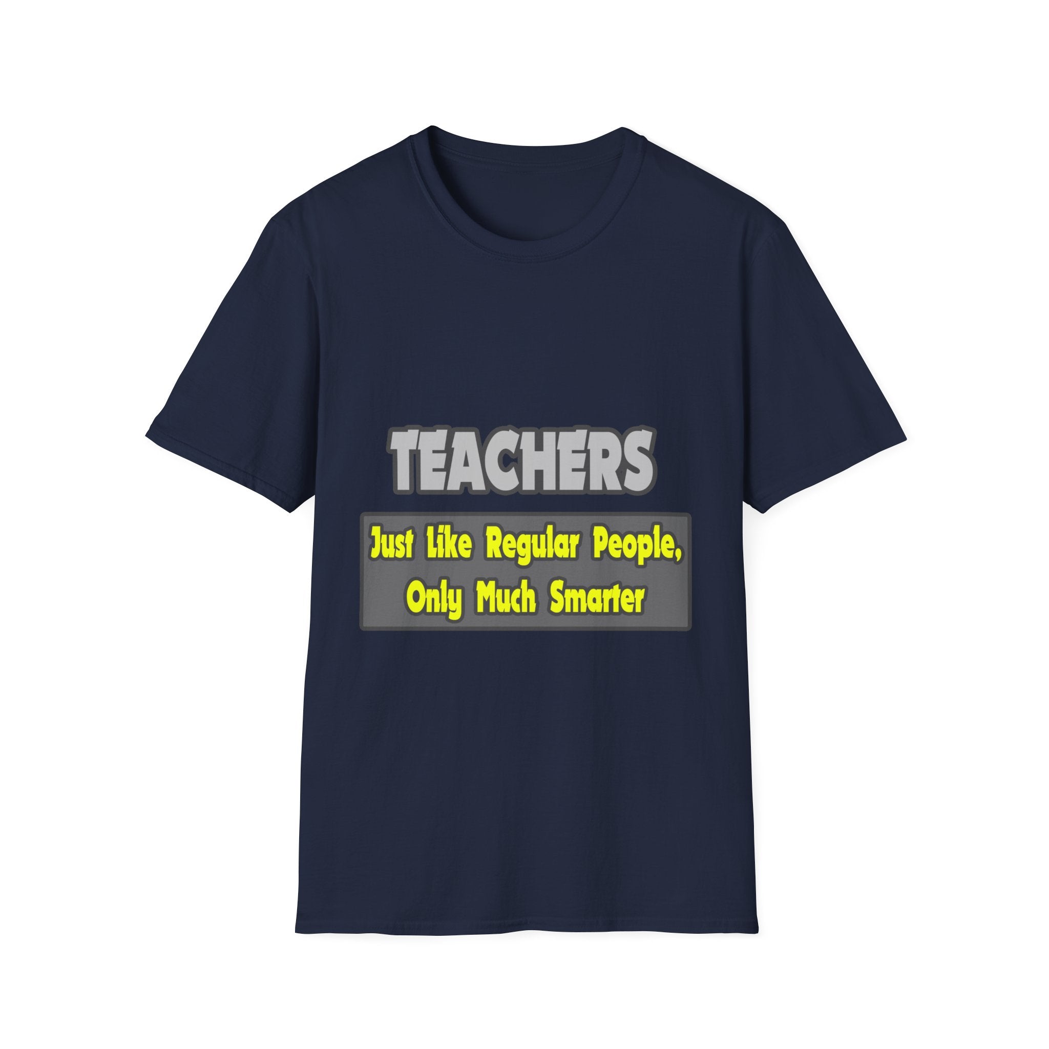 Teachers...Smarter - Unisex Softstyle T-Shirt