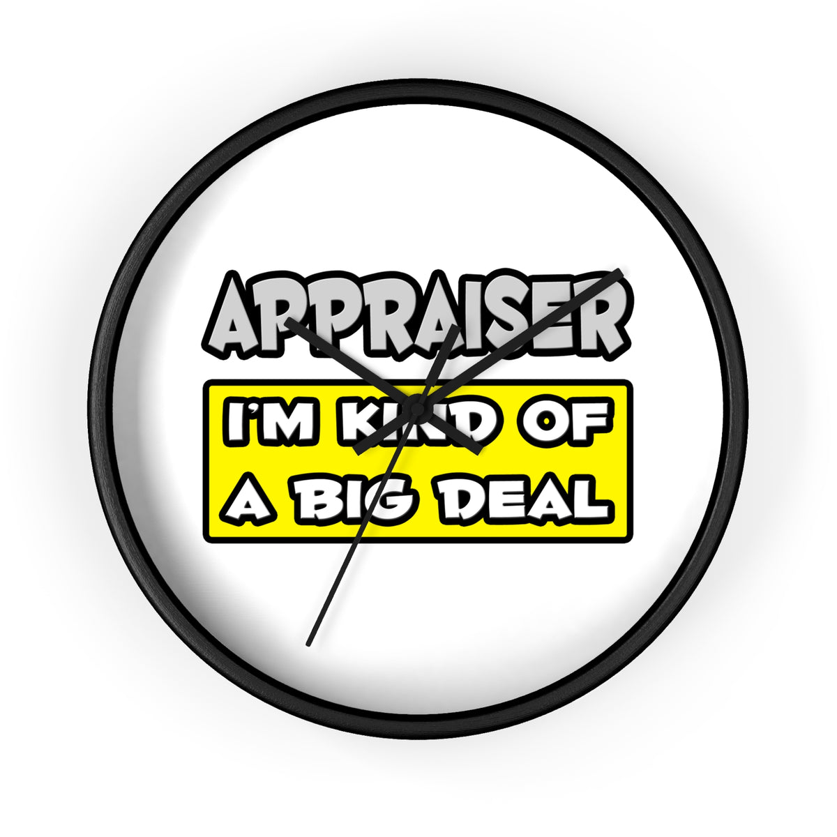 Appraiser .. I'm Kind of a Big Deal - Wall Clock