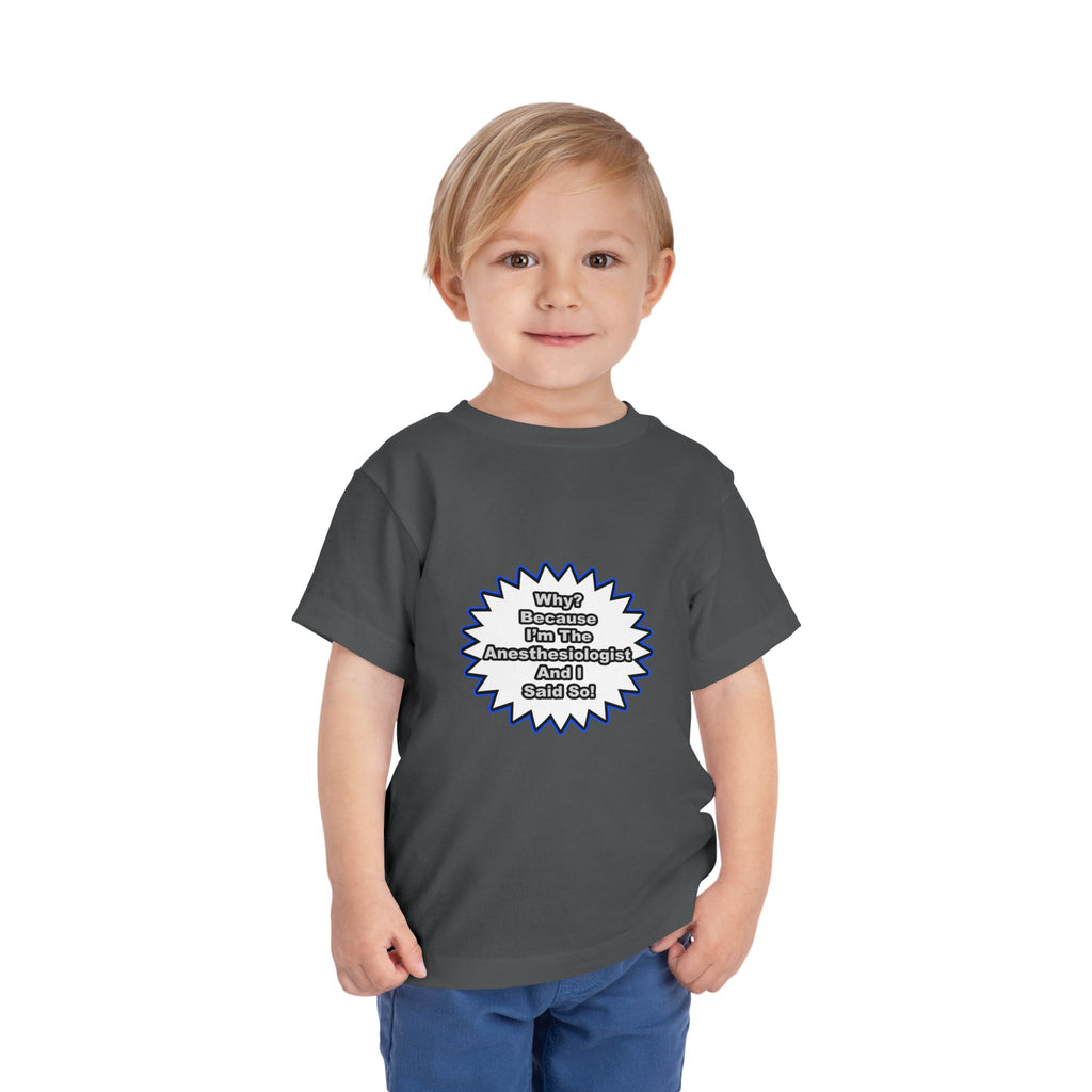 Anesthesiologist...Because I Said So - Toddler Short Sleeve Tee