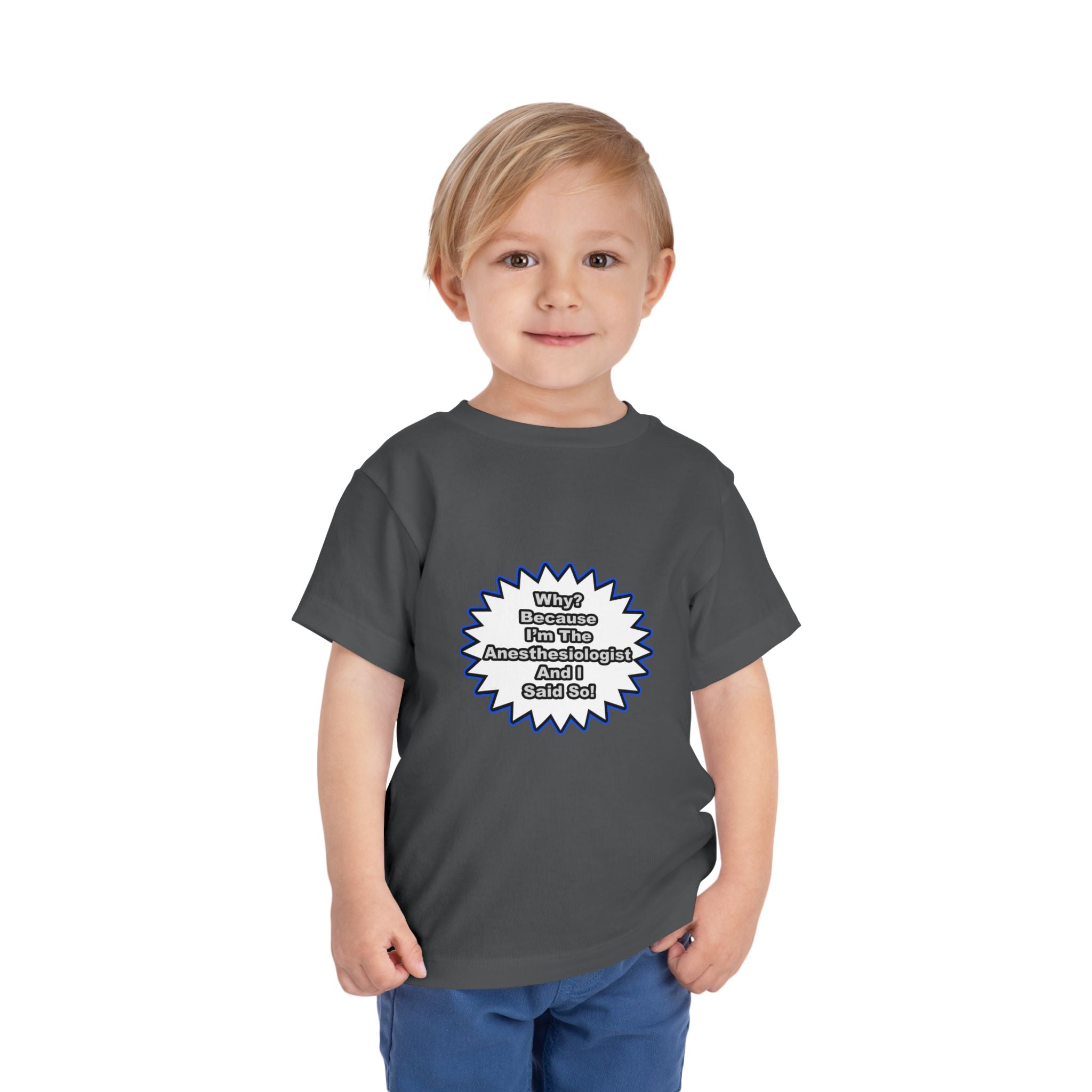 Anesthesiologist...Because I Said So - Toddler Short Sleeve Tee