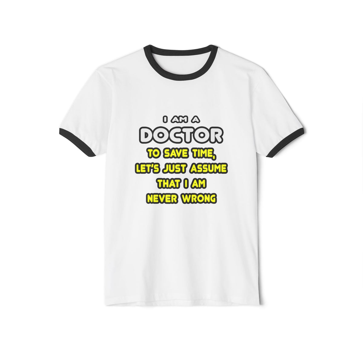 Funny Doctor T Shirts and Gifts - Unisex Cotton Ringer T-Shirt