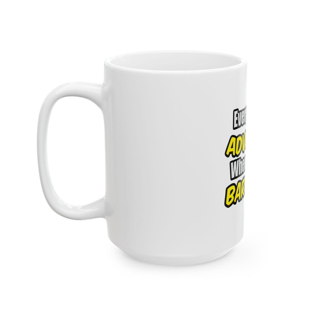 Everyday's An Adventure...Bartender - Ceramic Mug, (11oz, 15oz)