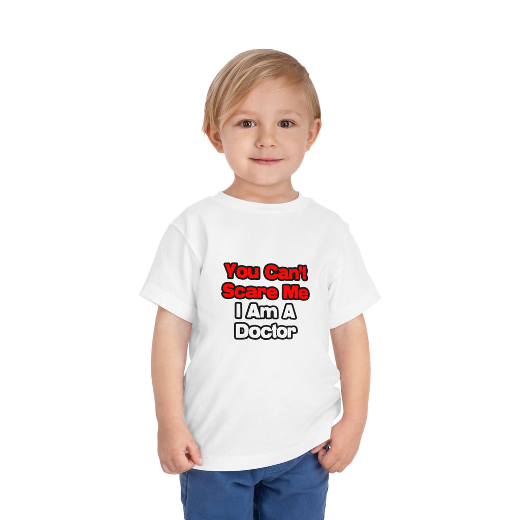 You Can't Scare Me...Doctor - Toddler Short Sleeve Tee