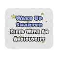 Wake Up Smarter...Sleep With an Audiologist - Mouse Pad (Rectangle)
