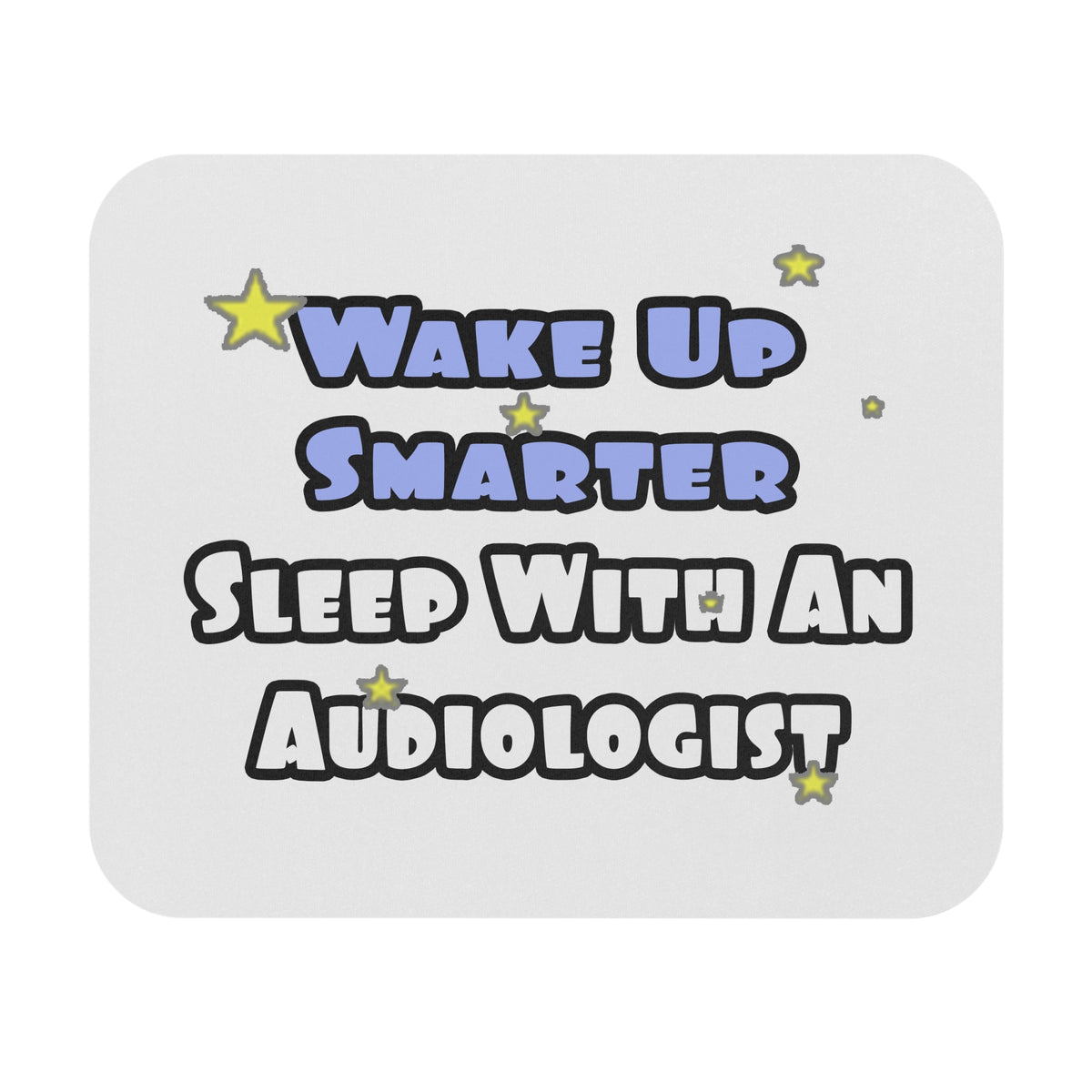 Wake Up Smarter...Sleep With an Audiologist - Mouse Pad (Rectangle)