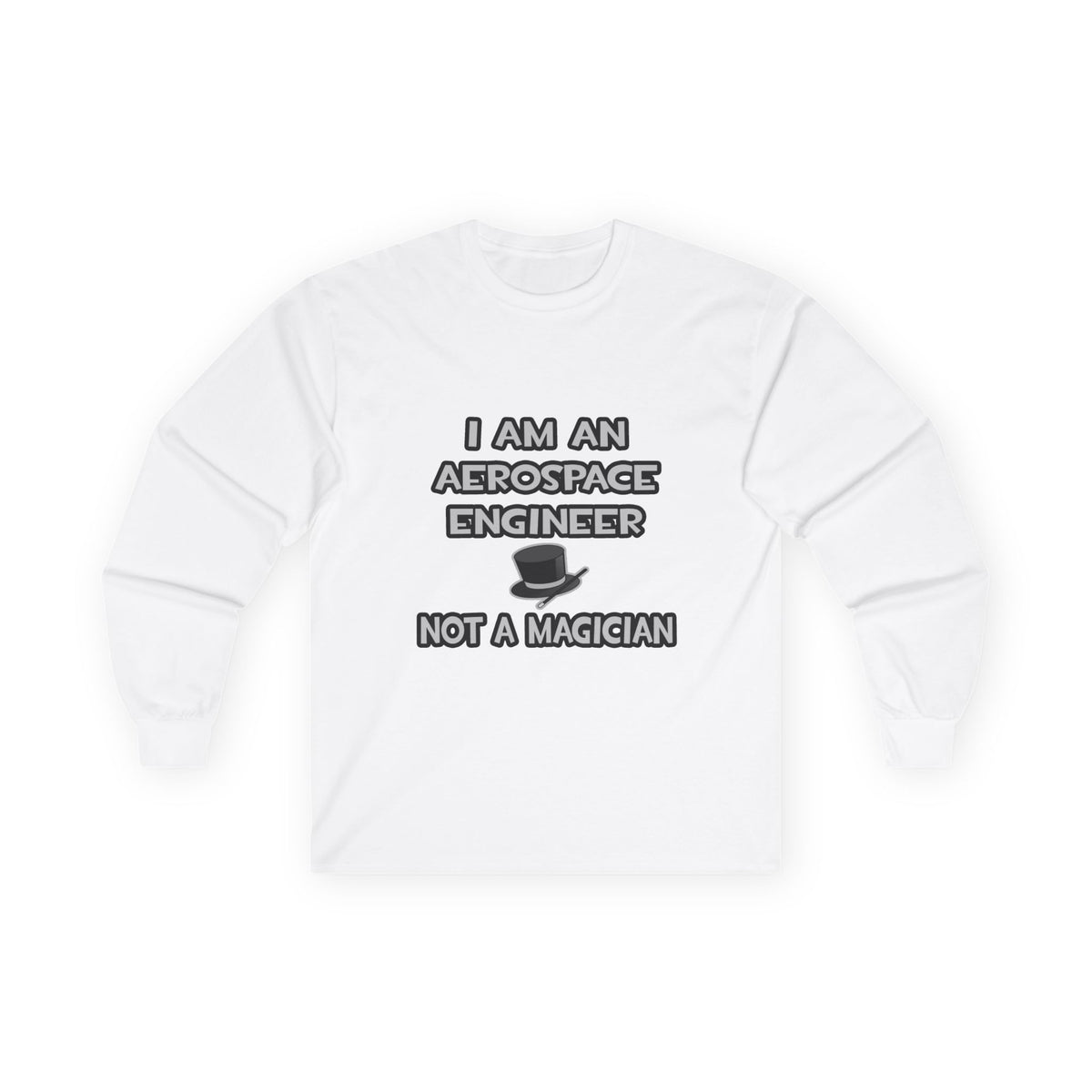 Aerospace Engineer ... Not A Magician - Unisex Ultra Cotton Long Sleeve Tee