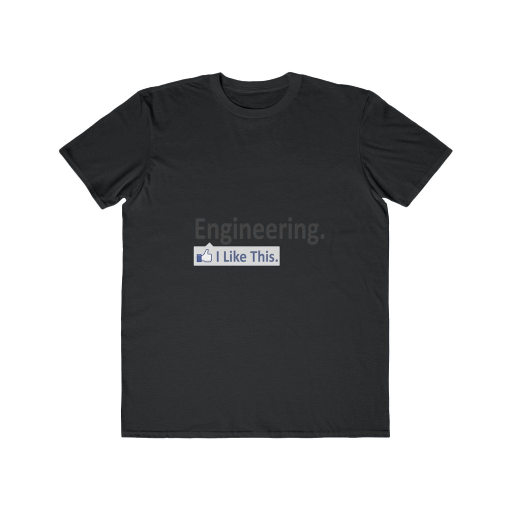 Engineering...I Like This - Men's Lightweight Fashion Tee