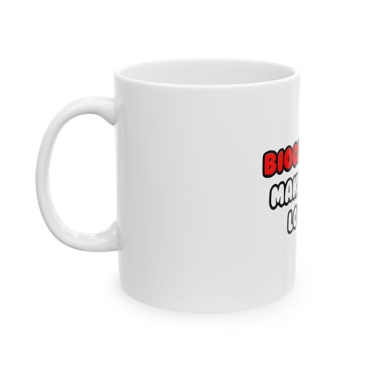 Biochemists Make Great Lovers - Ceramic Mug, (11oz, 15oz)