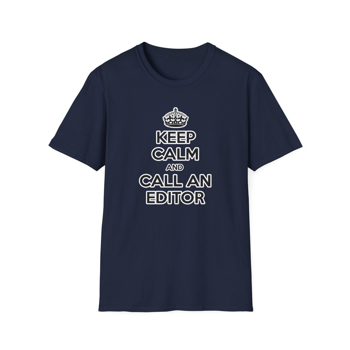 Keep Calm and Call an Editor - Unisex Softstyle T-Shirt