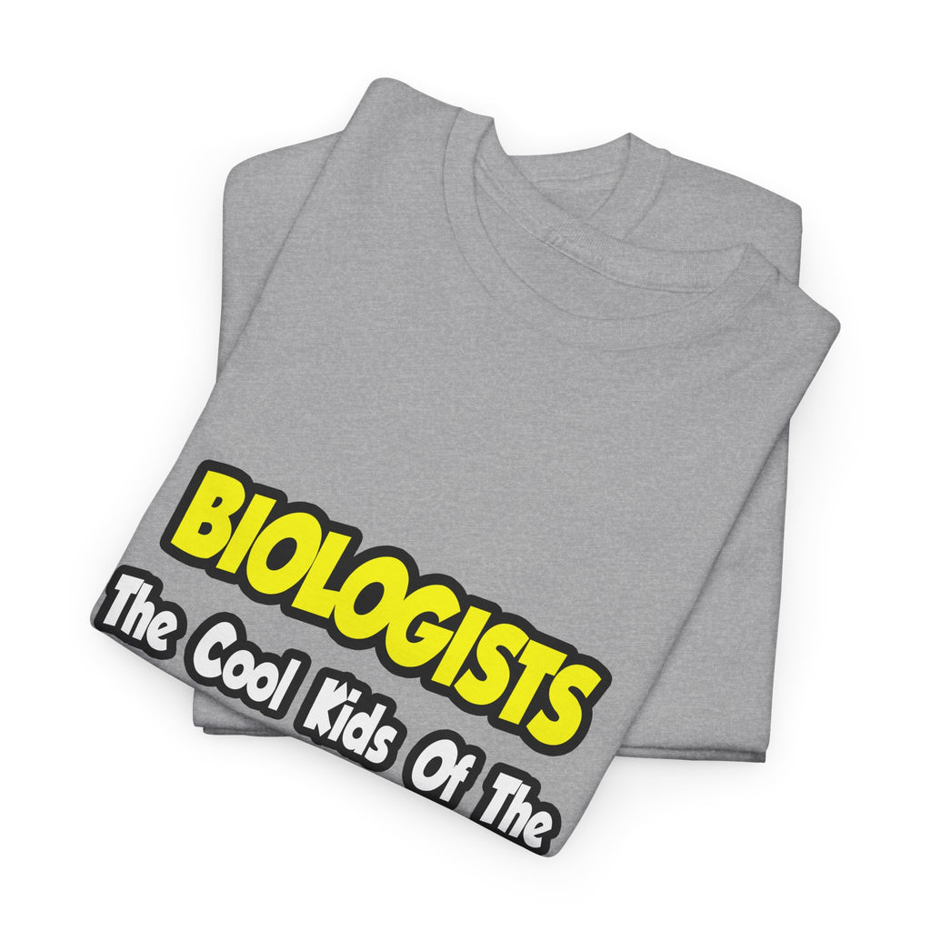 Biologists...Cool Kids of Science World - Unisex Heavy Cotton Tee
