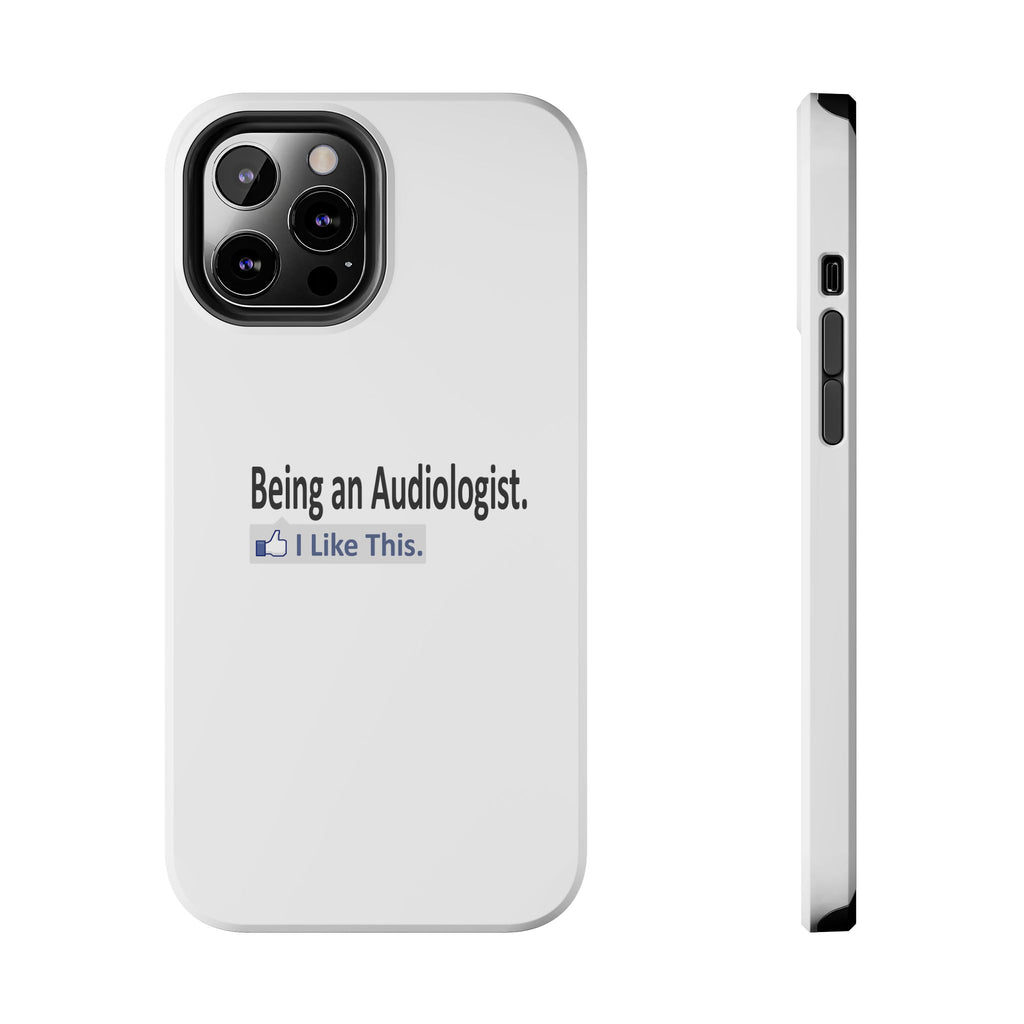 Being an Audiologist...I Like This - Tough Phone Cases