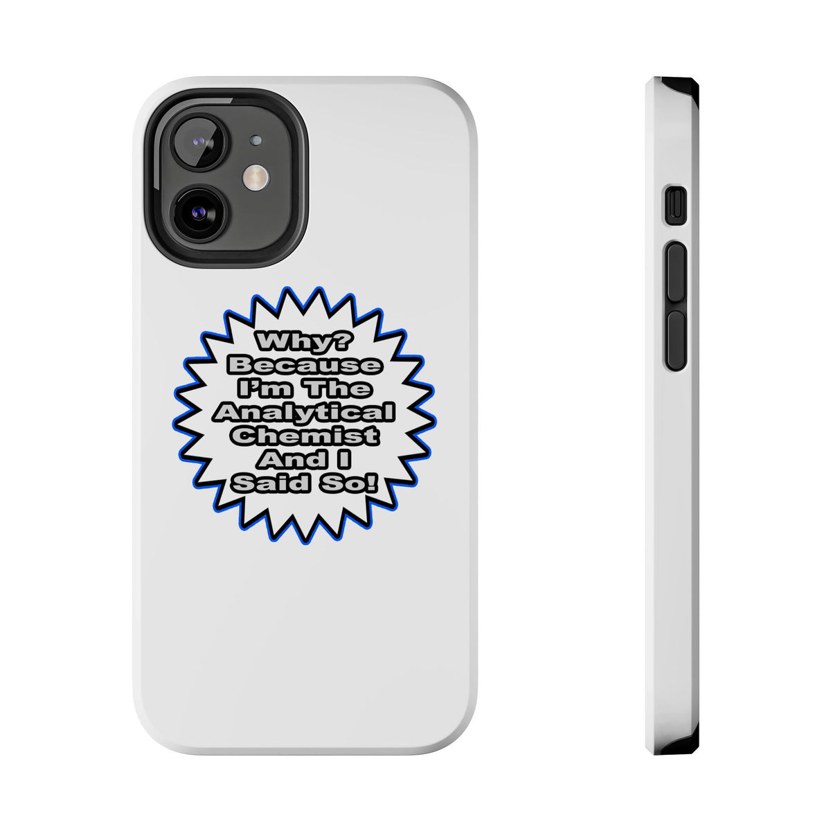 Analytical Chemist...Because I Said So - Tough Phone Cases