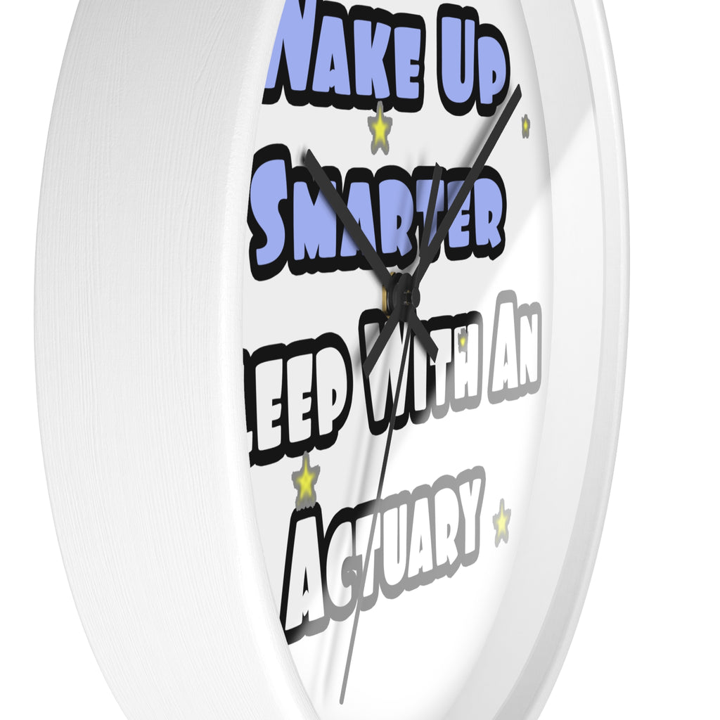 Wake Up Smarter...Sleep With an Actuary - Wall Clock