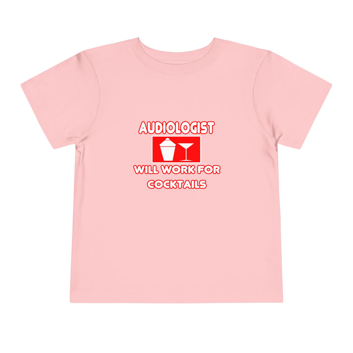 Audiologist ... Will Work For Cocktails - Toddler Short Sleeve Tee