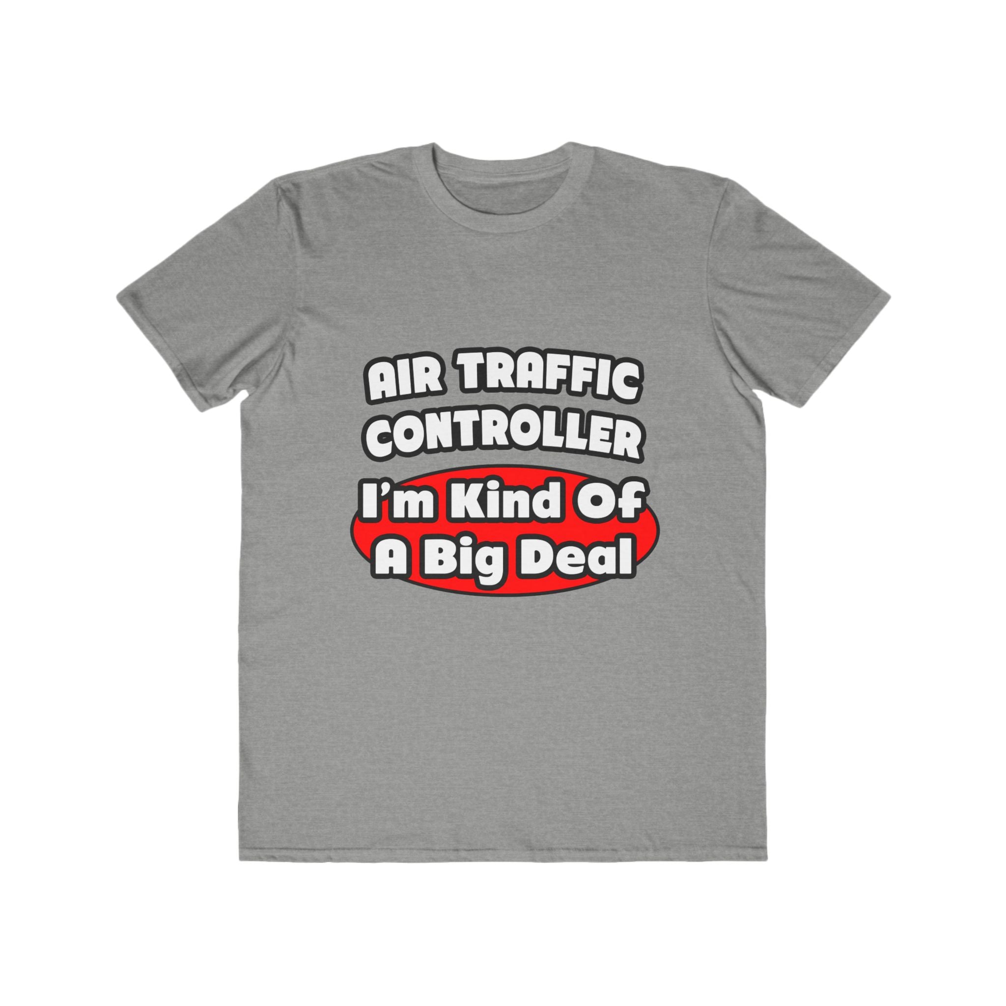 Air Traffic Controller...Big Deal - Men's Lightweight Fashion Tee
